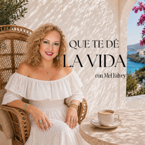 Que te dé la vida con Mel Falvey